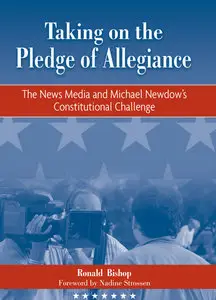 Taking on the Pledge of Allegiance: The Media and Michael Newdow's Constitutional Challenge