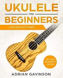 Ukulele For Beginners: Fun and Easy Tunes