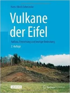 Vulkane der Eifel: Aufbau, Entstehung und heutige Bedeutung, Auflage: 2