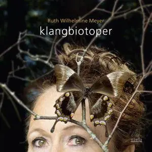 Ruth Wilhelmine Meyer - Klangbiotoper (2018)