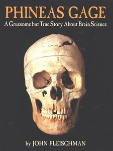 Phineas Gage: A Gruesome but True Story About Brain Science