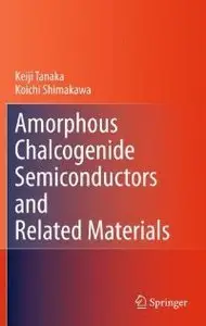 Amorphous Chalcogenide Semiconductors and Related Materials (repost)
