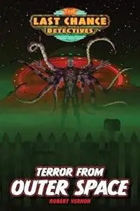 Terror from Outer Space (Last Chance Detectives)