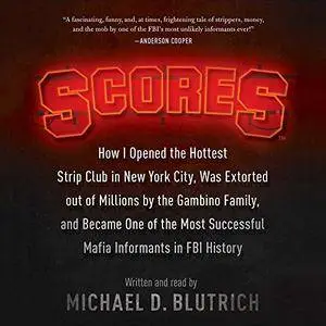 Scores: How I Opened the Hottest Strip Club in New York City [Audiobook]