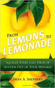 From Lemons to Lemonade: Squeeze Every Last Drop of Success Out of Your Mistakes (Repost)
