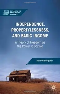 Independence, Propertylessness, and Basic Income: A Theory of Freedom as the Power to Say No (repost)