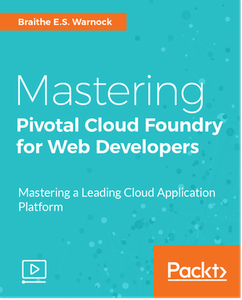 Mastering Pivotal Cloud Foundry for Web Developers