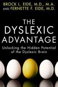 The Dyslexic Advantage: Unlocking the Hidden Potential of the Dyslexic Brain (Repost)
