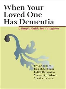 When Your Loved One Has Dementia: A Simple Guide for Caregivers (repost)