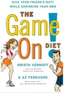 The Game On! Diet: Kick Your Friend's Butt While Shrinking Your Own [Repost]