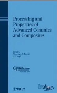 Processing and Properties of Advanced Ceramics and Composites by Narottam P. Bansal [Repost]