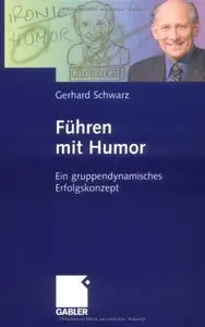 Führen mit Humor. Ein gruppendynamisches Erfolgskonzept