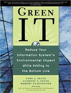 Green IT: Reduce Your Information System's Environmental Impact While Adding to the Bottom Line (Repost)