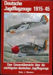 Deutsche Jagdflugzeuge 1915-1945: Eine Gesamtübersicht über die wichtigsten deutschen Jagdflugzeuge  