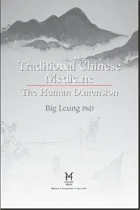 Traditional Chinese Medicine: The Human Dimensions by Big Leung