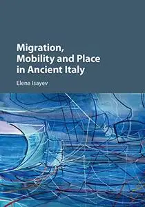 Migration, Mobility and Place in Ancient Italy