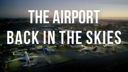 BBC - The Airport Back in the Skies (2022)