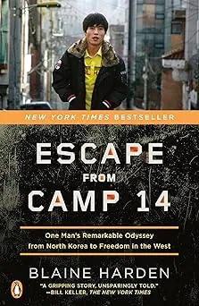 Escape from Camp 14: One Man's Remarkable Odyssey from North Korea to Freedom in the West