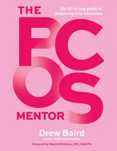 The PCOS Mentor: The All-in-One Guide to Balancing Your Hormones