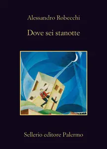 Dove sei stanotte - Alessandro Robecchi (Repost)