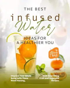 The Best Infused Water Ideas for a Healthier You