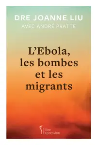 L'Ebola, les bombes et les migrants - Joanne Liu, André Pratte