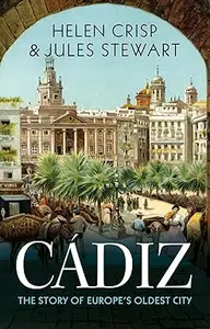 Cádiz: The Story of Europe's Oldest City