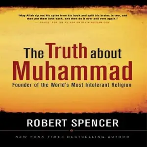 The Truth About Muhammad: Founder of the World's Most Intolerant Religion [Audiobook]