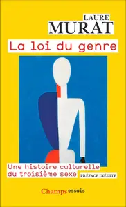 Laure Murat, "La loi du genre : Une histoire culturelle du troisième sexe"