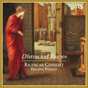 Ricercar Consort & Philippe Pierlot - Distracted Tymes (2024) [Official Digital Download 24/96]