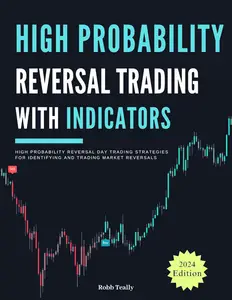 High Probability Reversal Trading with Indicators: High Probability Reversal Day Trading Strategies for Identifying