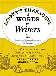 Roget's Thesaurus of Words for Writers: Over 2,300 Emotive, Evocative, Descriptive Synonyms, Antonyms, and Related Terms Every