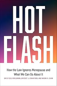 Hot Flash: How the Law Ignores Menopause and What We Can Do About It