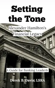 Setting the Tone: Alexander Hamilton's Financial Legacy