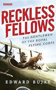 Reckless Fellows: The Gentlemen of the Royal Flying Corps