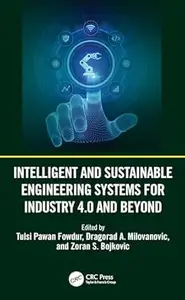 Intelligent and Sustainable Engineering Systems for Industry 4.0 and Beyond