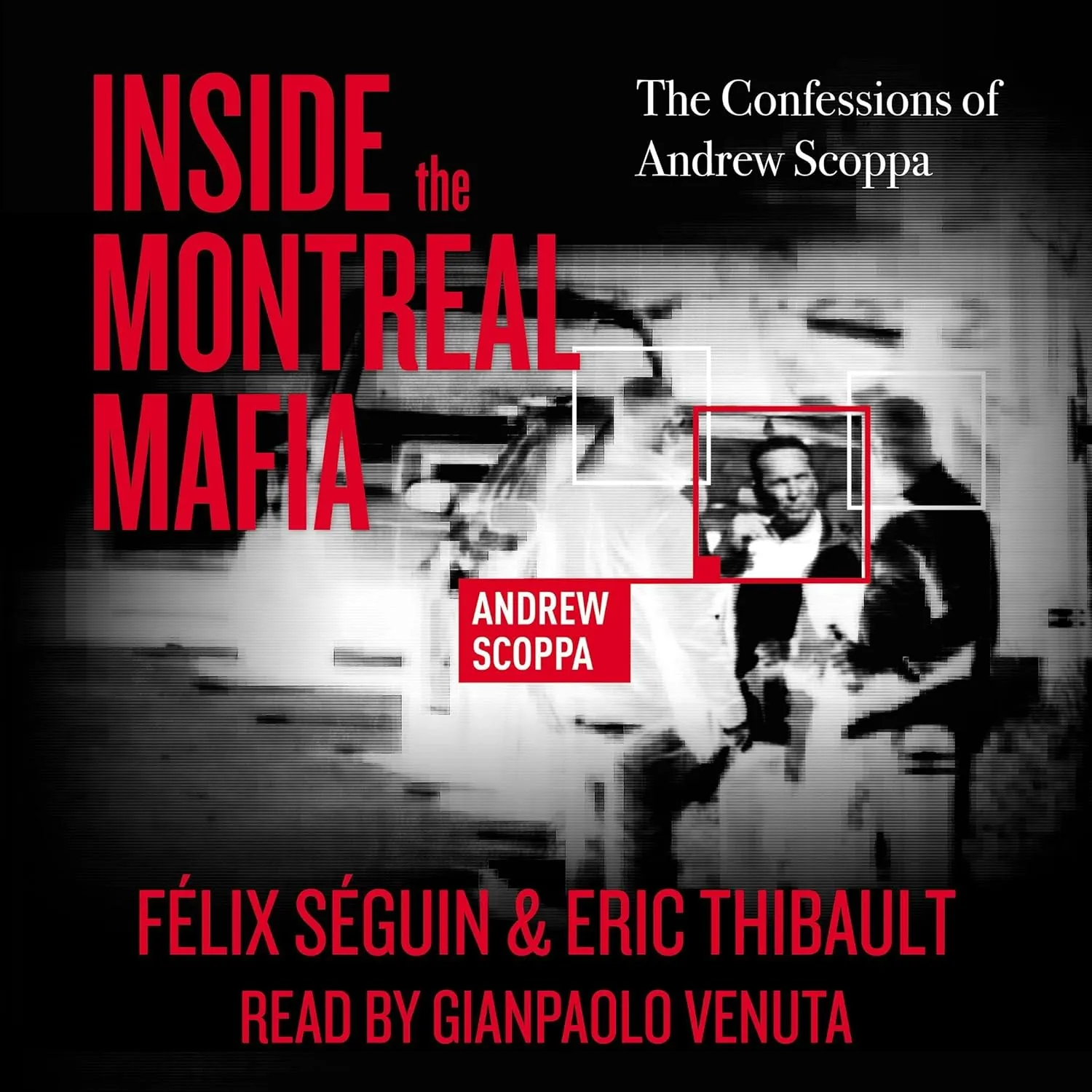 Inside the Montreal Mafia: The Confessions of Andrew Scoppa