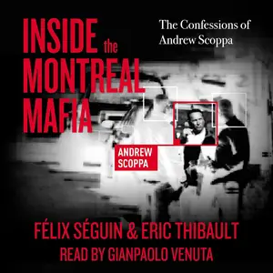 Inside the Montreal Mafia: The Confessions of Andrew Scoppa