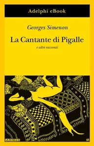 Georges Simenon - La cantante di Pigalle e altri racconti