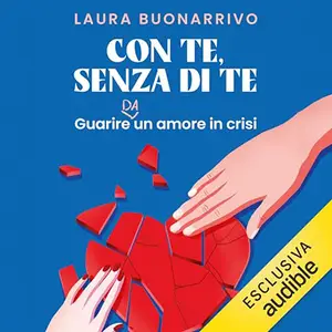 «Con te, senza di te? Guarire da un amore in crisi» by Laura Buonarrivo