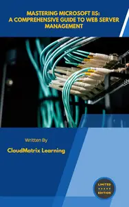 Mastering Microsoft IIS: A Comprehensive Guide to Web Server Management