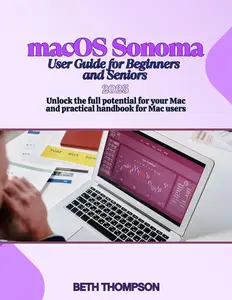 macOS Sonoma User Guide For Beginners and Seniors 2025