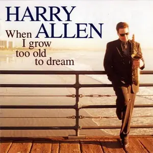 Harry Allen - When I Grow Too Old To Dream (2000)