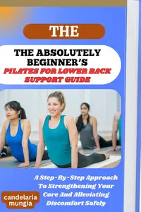THE ABSOLUTELY BEGINNER’S PILATES FOR LOWER BACK SUPPORT GUIDE