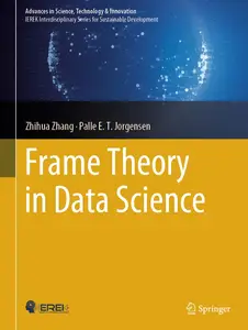 Frame Theory in Data Science (Advances in Science, Technology & Innovation)