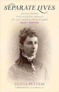 Separate Lives: Uncovering the Hidden Family of Victorian Professor Mary Rippon