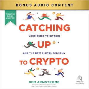 Catching Up to Crypto: Your Guide to Bitcoin and the New Digital Economy