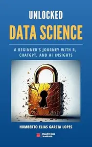 Data Science Unlocked: A Beginner's Journey with R, ChatGPT, and AI Insights