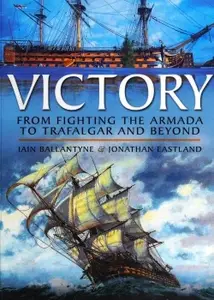 Victory: From Fighting the Armada to Trafalgar and Beyond (Repost)