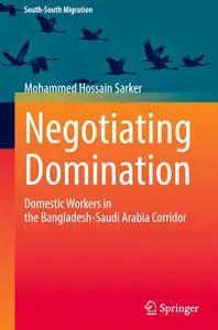 Negotiating Domination: Domestic Workers in the Bangladesh-Saudi Arabia Corridor